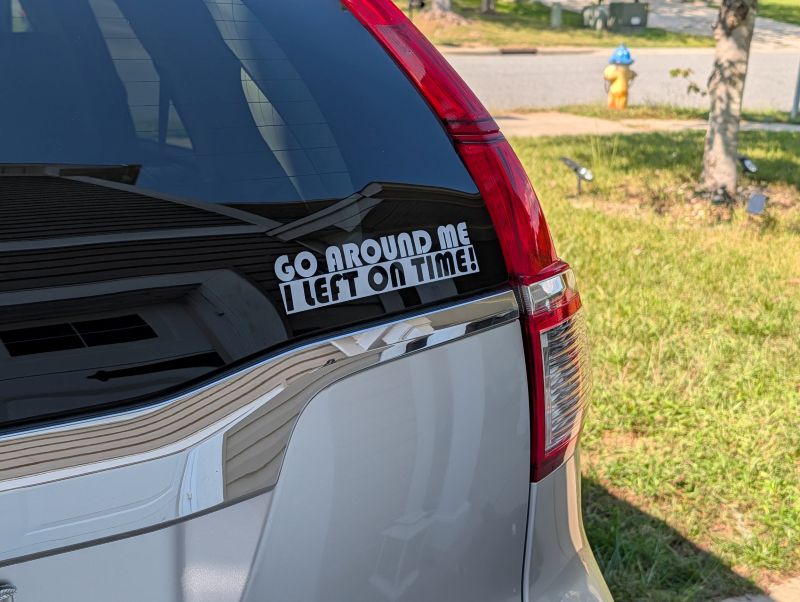 Go Around Me I Left On Time Decal Vinyl Sticker Auto Car Truck Wall Laptop