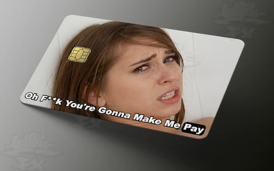 You're gonna make me pay Credit Card Skin Sticker Decal