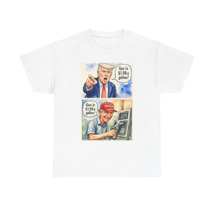 Political Satire T-Shirt — 'Gas is 1.98 a Gallon?' Cartoon Tee