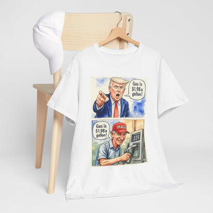 Political Satire T-Shirt — 'Gas is 1.98 a Gallon?' Cartoon Tee