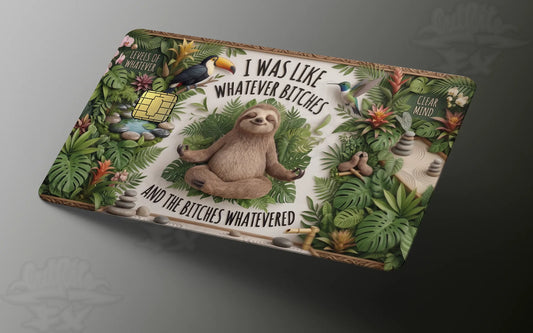 Zen Sloth "Whatever Bitches" Credit Card Skin | Premium Jungle Sloth Vinyl Decal | Universal Fit Credit & Debit Card Wrap
