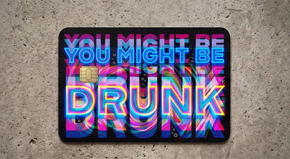You Might Be Drunk" Neon Glitch Credit Card Skin – Funny Trippy Vinyl Debit Card Sticker Wrap