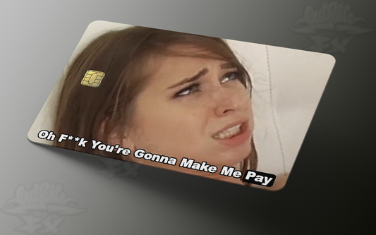 You're gonna make me pay Credit Card Skin Sticker Decal