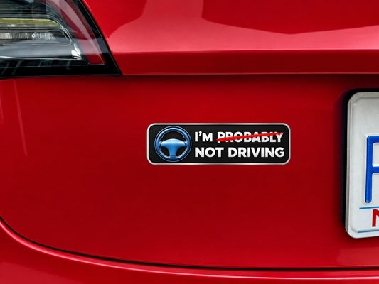 Tesla I'm Probably Not Driving Funny Decal