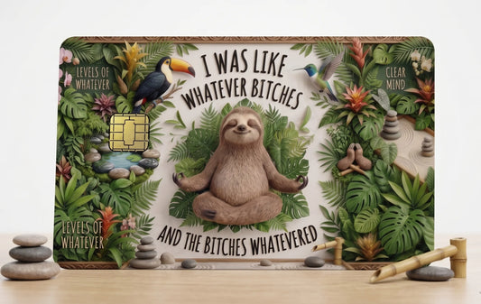 Zen Sloth "Whatever Bitches" Credit Card Skin | Premium Jungle Sloth Vinyl Decal | Universal Fit Credit & Debit Card Wrap